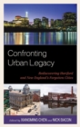 Confronting Urban Legacy : Rediscovering Hartford and New England's Forgotten Cities - eBook