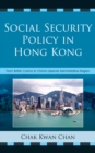 Social Security Policy in Hong Kong : From British Colony to China's Special Administrative Region - eBook