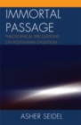 Immortal Passage : Philosophical Speculations on Posthuman Evolution - eBook