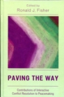 Paving the Way : Contributions of Interactive Conflict Resolution to Peacemaking - eBook