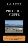 Precious Steppe : Mongolian Nomadic Pastoralists in Pursuit of the Market - eBook