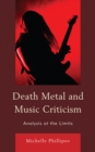 Death Metal and Music Criticism : Analysis at the Limits - eBook