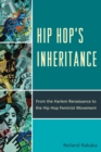 Hip Hop's Inheritance : From the Harlem Renaissance to the Hip Hop Feminist Movement - eBook
