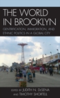 World in Brooklyn : Gentrification, Immigration, and Ethnic Politics in a Global City - eBook