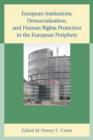 European Institutions, Democratization, and Human Rights Protection in the European Periphery - Book