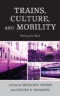 Trains, Culture, and Mobility : Riding the Rails - Book