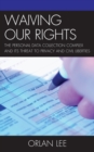 Waiving Our Rights : The Personal Data Collection Complex and Its Threat to Privacy and Civil Liberties - eBook