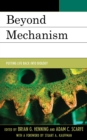Beyond Mechanism : Putting Life Back into Biology - Book