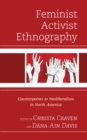 Feminist Activist Ethnography : Counterpoints to Neoliberalism in North America - Book