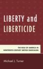 Liberty and Liberticide : The Role of America in Nineteenth-century British Radicalism - Book