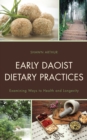 Early Daoist Dietary Practices : Examining Ways to Health and Longevity - Book