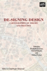 De-signing Design : Cartographies of Theory and Practice - Book