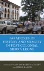 Paradoxes of History and Memory in Post-Colonial Sierra Leone - eBook