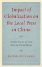 Impact of Globalization on the Local Press in China : A Case Study of the Beijing Youth Daily - eBook