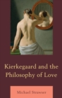 Kierkegaard and the Philosophy of Love - Book