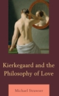 Kierkegaard and the Philosophy of Love - eBook