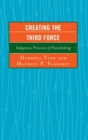 Creating the Third Force : Indigenous Processes of Peacemaking - Book