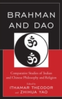Brahman and Dao : Comparative Studies of Indian and Chinese Philosophy and Religion - eBook