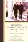 The Grand Strategy that Won the Cold War : Architecture of Triumph - Book