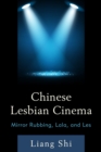 Chinese Lesbian Cinema : Mirror Rubbing, Lala, and Les - eBook