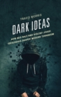 Dark Ideas : How Neo-Nazi and Violent Jihadi Ideologues Shaped Modern Terrorism - eBook