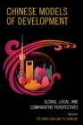 Chinese Models of Development : Global, Local, and Comparative Perspectives - eBook