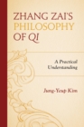 Zhang Zai's Philosophy of Qi : A Practical Understanding - eBook