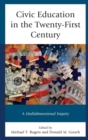 Civic Education in the Twenty-First Century : A Multidimensional Inquiry - Book