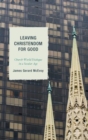Leaving Christendom for Good : Church-World Dialogue in a Secular Age - Book