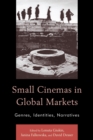 Small Cinemas in Global Markets : Genres, Identities, Narratives - eBook