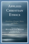 Applied Christian Ethics : Foundations, Economic Justice, and Politics - eBook