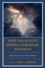 Post-Holocaust Jewish–Christian Dialogue : After the Flood, before the Rainbow - Book