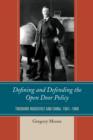 Defining and Defending the Open Door Policy : Theodore Roosevelt and China, 1901–1909 - Book