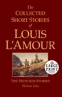 The Collected Short Stories of Louis L'Amour, Volume 1 : The Frontier Stories - Book