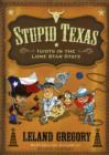 Stupid Texas : Idiots in the Lone Star State - Book