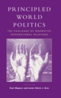 Principled World Politics : The Challenge of Normative International Relations - Book