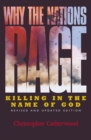 Why the Nations Rage : Killing in the Name of God - Book