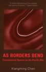As Borders Bend : Transnational Spaces on the Pacific Rim - Book