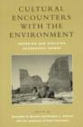 Cultural Encounters with the Environment : Enduring and Evolving Geographic Themes - Book