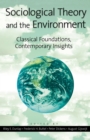 Sociological Theory and the Environment : Classical Foundations, Contemporary Insights - Book