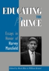 Educating the Prince : Essays in Honor of Harvey Mansfield - Book