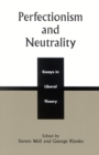 Perfectionism and Neutrality : Essays in Liberal Theory - Book