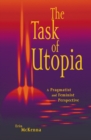 The Task of Utopia : A Pragmatist and Feminist Perspective - Book