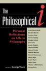 The Philosophical I : Personal Reflections on Life in Philosophy - Book
