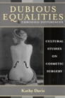 Dubious Equalities and Embodied Differences : Cultural Studies on Cosmetic Surgery - Book