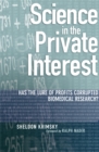 Science in the Private Interest : Has the Lure of Profits Corrupted Biomedical Research? - Book