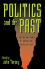 Politics and the Past : On Repairing Historical Injustices - Book