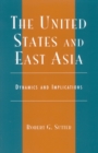 The United States and East Asia : Dynamics and Implications - Book