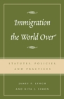 Immigration the World Over : Statutes, Policies, and Practices - Book