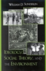 Ideology, Social Theory, and the Environment - Book